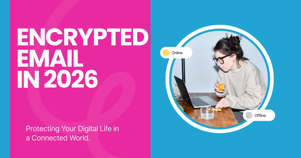 Encrypted Email in 2026: Simple Guide, Best Services & How to Start